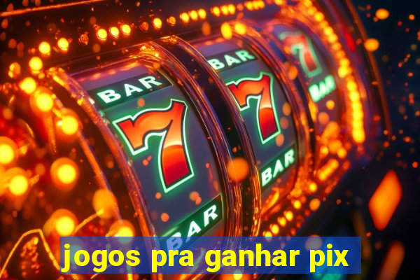 jogos pra ganhar pix