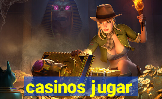 casinos jugar