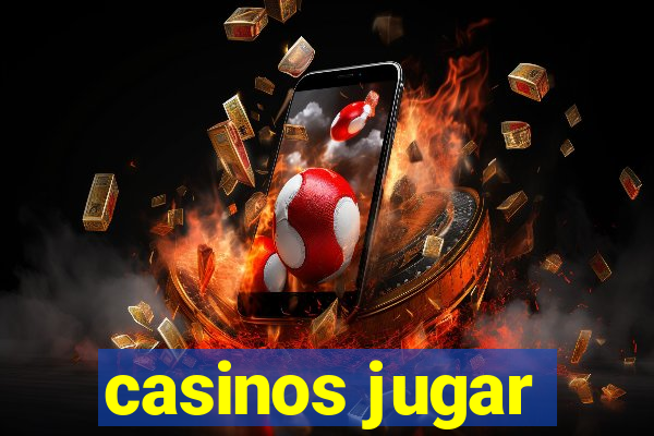 casinos jugar