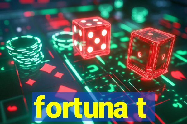 fortuna t