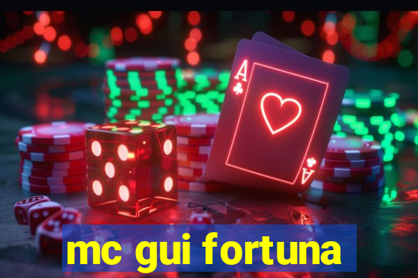 mc gui fortuna