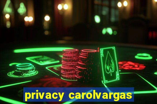 privacy carolvargas