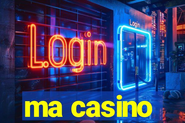 ma casino