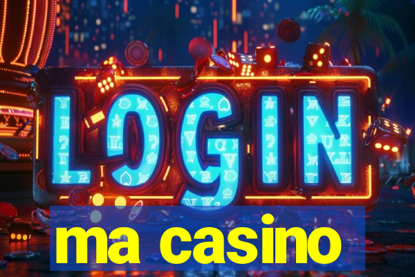 ma casino