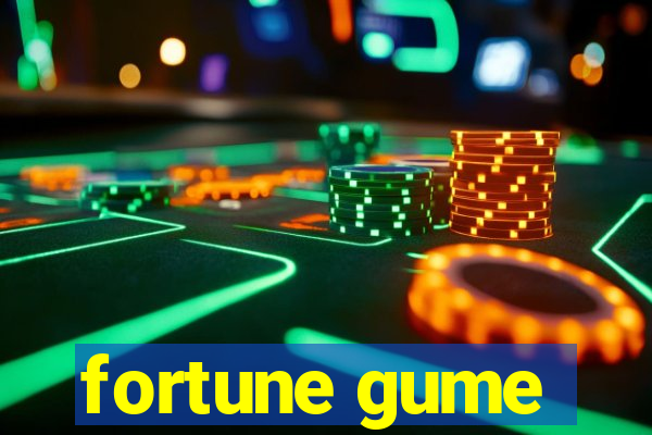 fortune gume