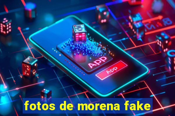 fotos de morena fake