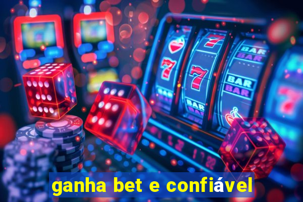 ganha bet e confiável