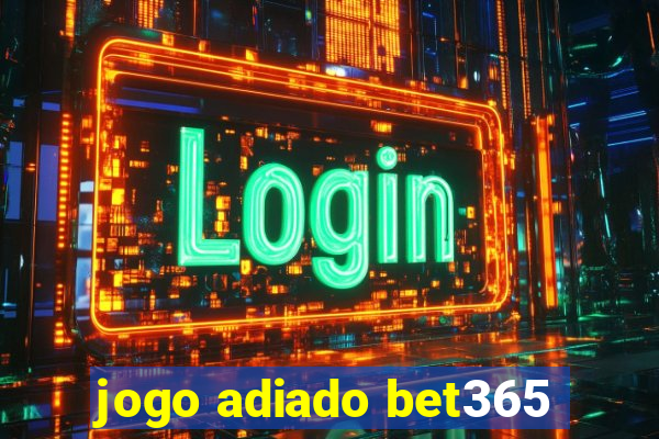 jogo adiado bet365