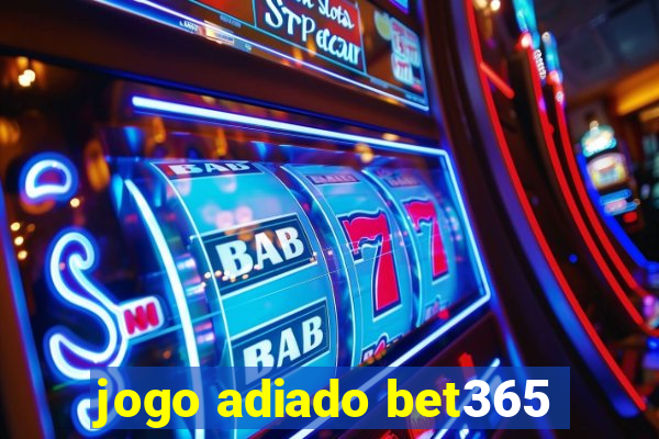 jogo adiado bet365