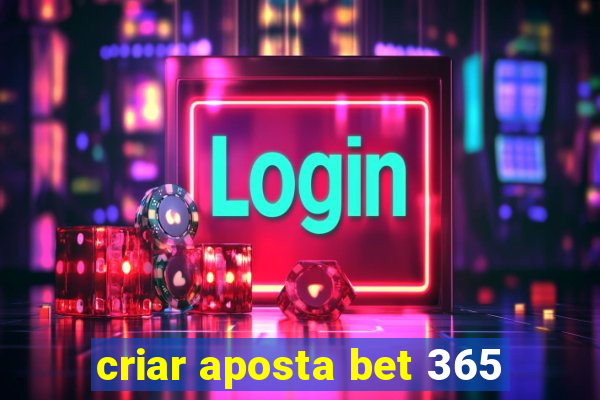 criar aposta bet 365