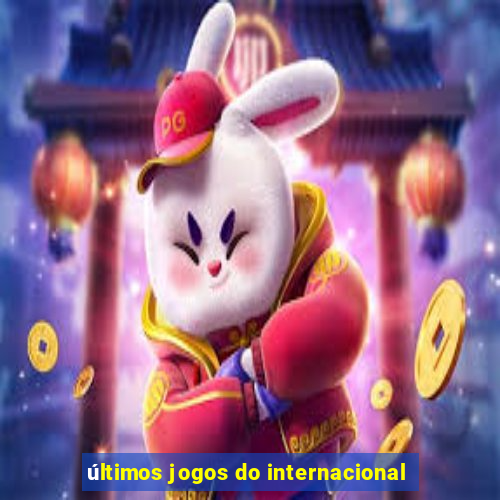 últimos jogos do internacional