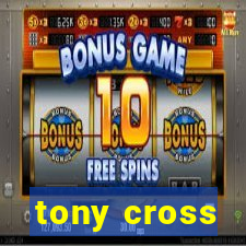 tony cross