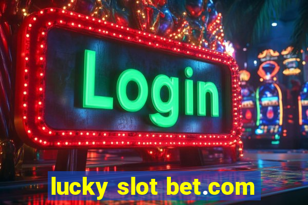 lucky slot bet.com