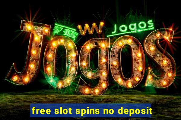 free slot spins no deposit