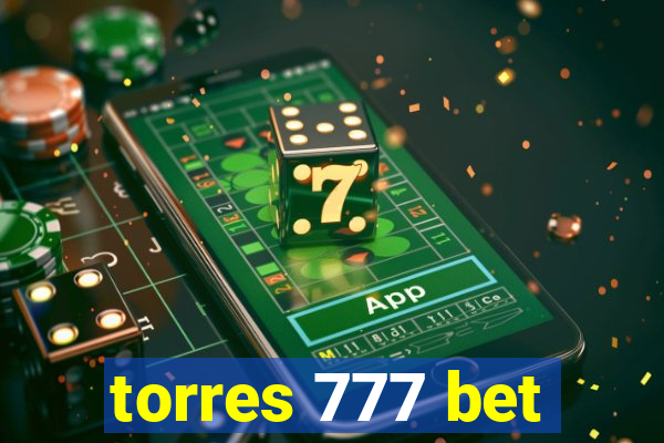 torres 777 bet