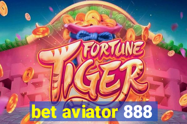 bet aviator 888