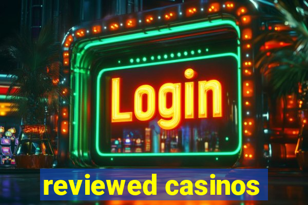 reviewed casinos