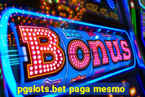 pgslots.bet paga mesmo