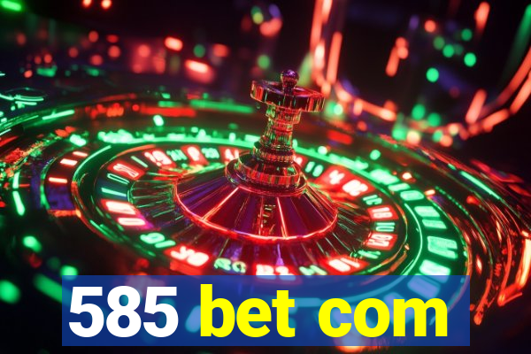 585 bet com