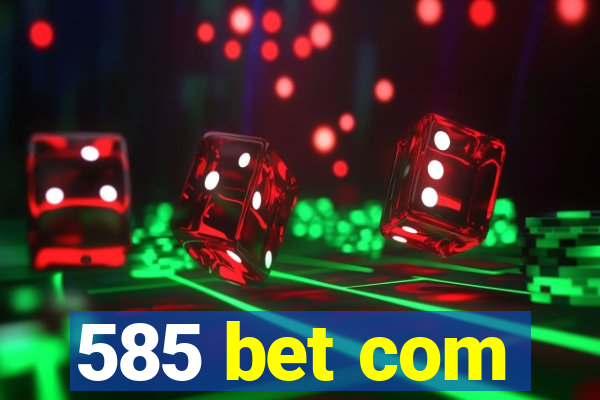 585 bet com