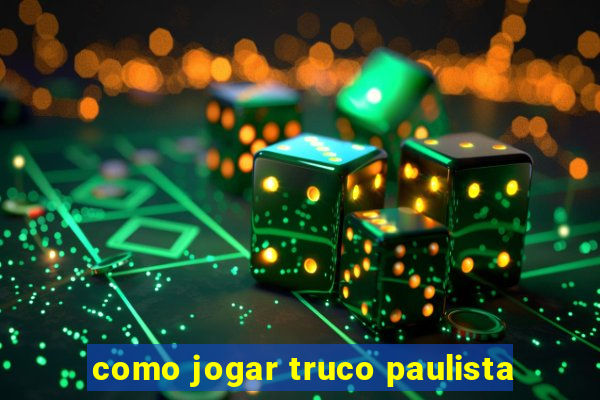 como jogar truco paulista