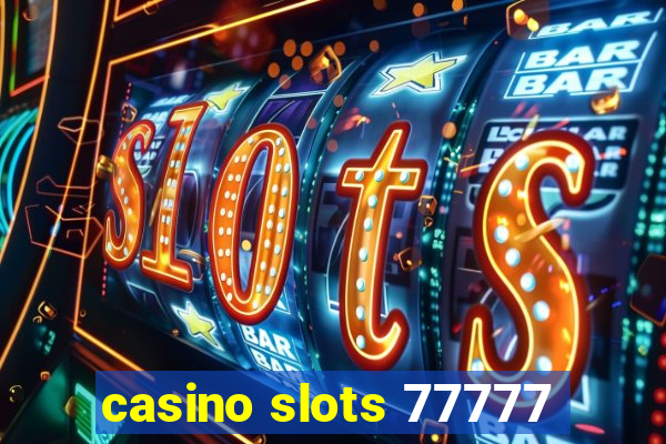 casino slots 77777