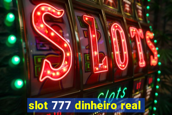 slot 777 dinheiro real