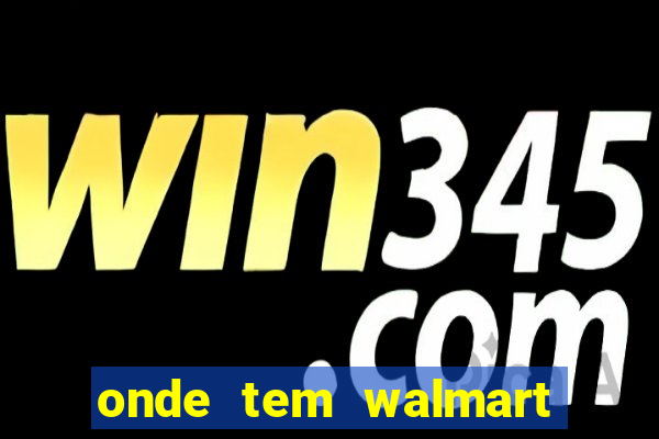 onde tem walmart em são paulo