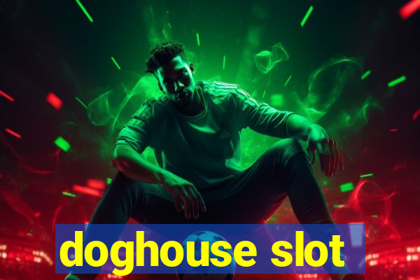 doghouse slot