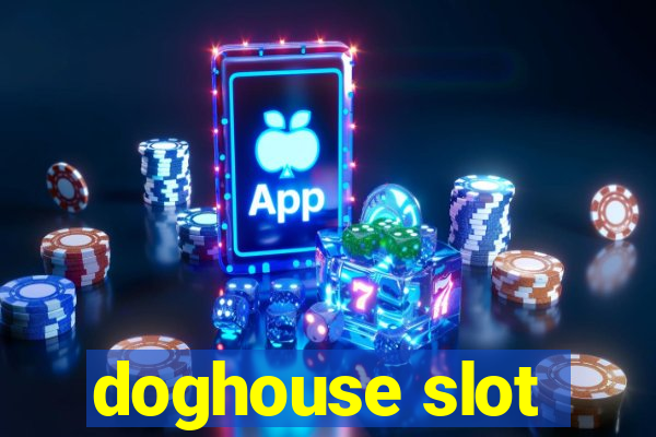 doghouse slot