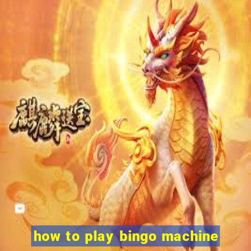 how to play bingo machine