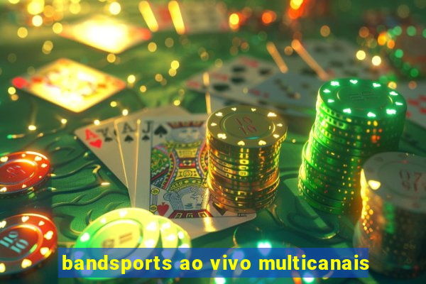 bandsports ao vivo multicanais