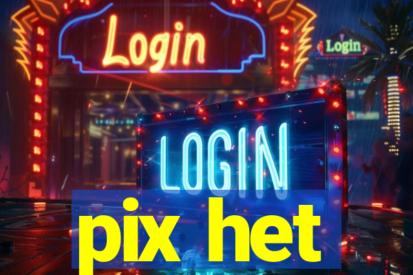 pix het