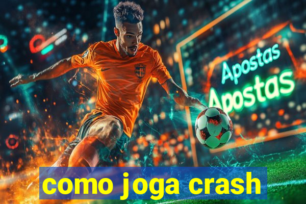 como joga crash