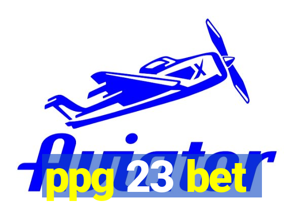 ppg 23 bet