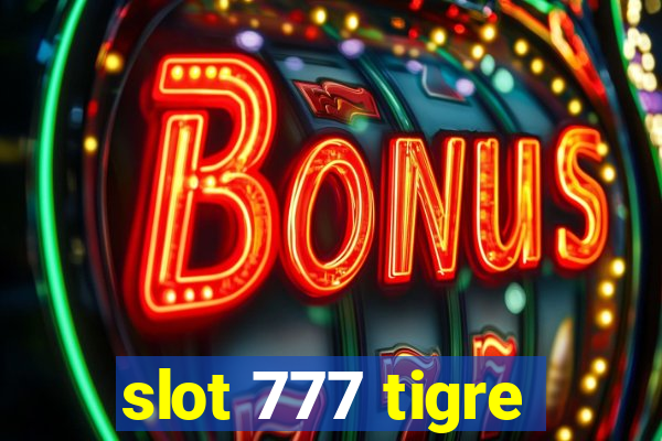 slot 777 tigre