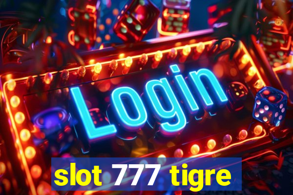 slot 777 tigre