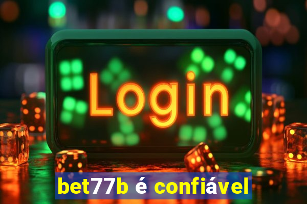 bet77b é confiável