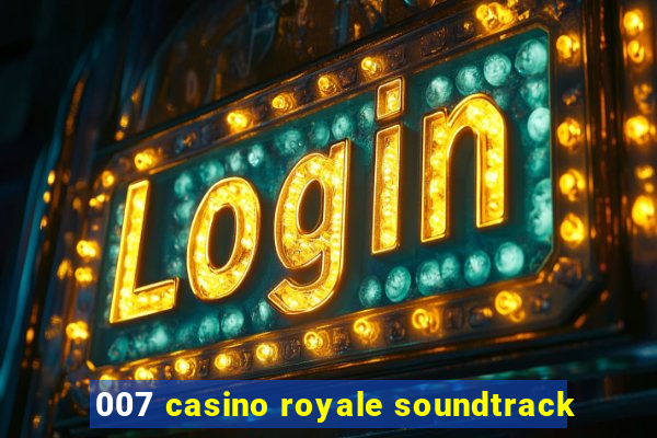 007 casino royale soundtrack