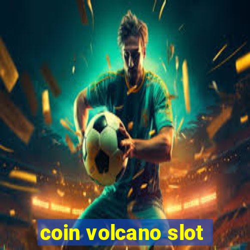 coin volcano slot