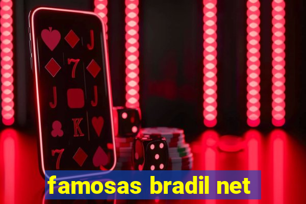 famosas bradil net