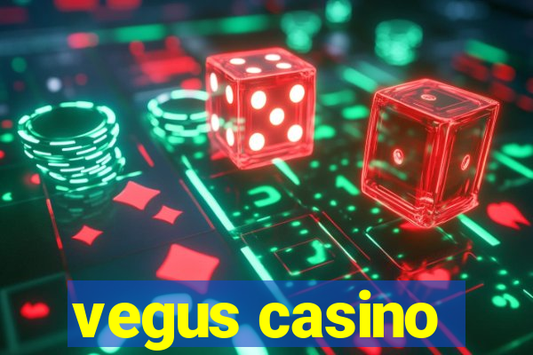 vegus casino