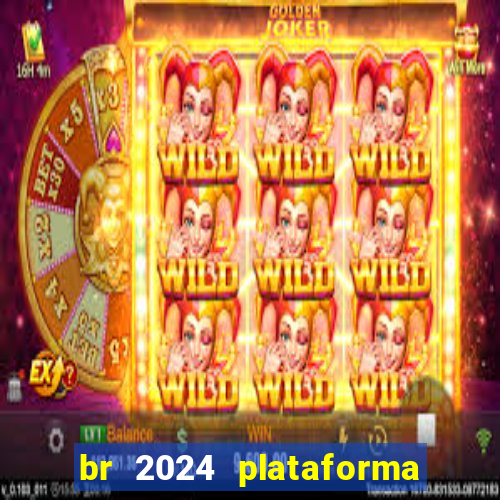 br 2024 plataforma de jogos