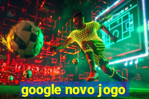 google novo jogo