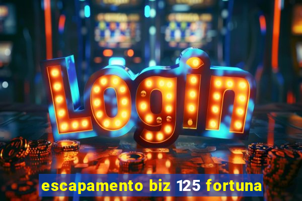 escapamento biz 125 fortuna