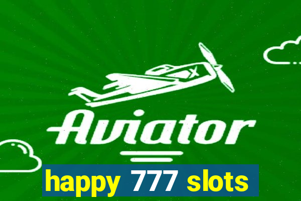 happy 777 slots