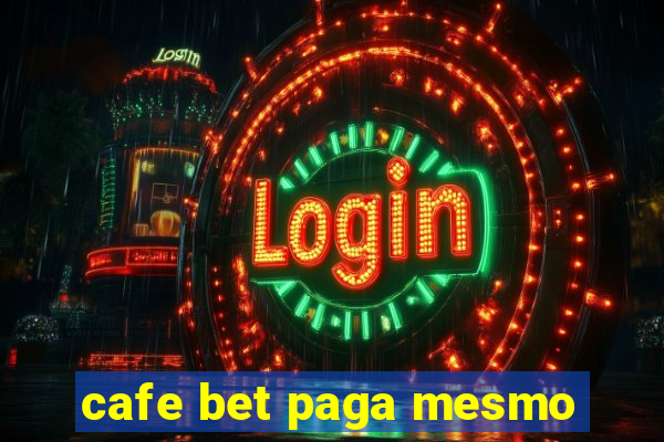 cafe bet paga mesmo