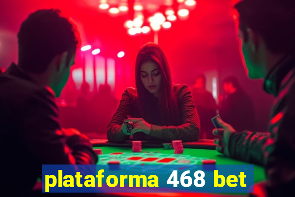 plataforma 468 bet