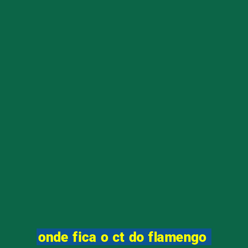 onde fica o ct do flamengo