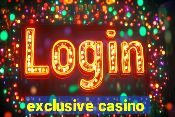 exclusive casino